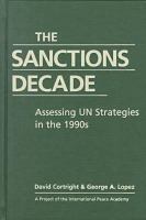 The sanctions decade : assessing UN strategies in the 1990s /