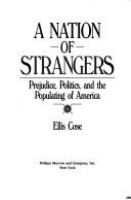 A nation of strangers : prejudice, politics, and the populating of America /