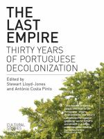 The Last Empire : Thirty Years of Portuguese Decolonization.