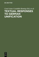 Textual Responses to German Unification : Processing Historical and Social Change in Literature and Film.