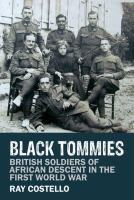 Black Tommies : British soldiers of African descent in the First World War /