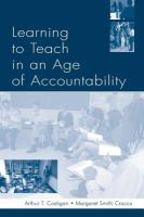 Learning to Teach in an Age of Accountability.