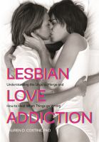 Lesbian love addiction understanding the urge to merge and how to heal when things go wrong /