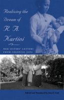 Realizing the Dream of R. A. Kartini : Her Sister's Letters from Colonial Java.