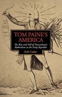 Tom Paine's America : the rise and fall of transatlantic radicalism in the early republic /