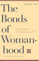The bonds of womanhood "woman's sphere" in New England, 1780-1835 /