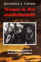 Women in war and resistance : selected biographies of Soviet women soldiers /
