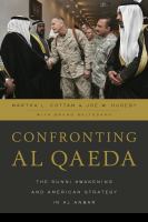 Confronting al Qaeda the Sunni awakening and American strategy in al Anbar /