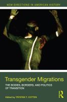 Transgender Migrations : The Bodies, Borders, and Politics of Transition.