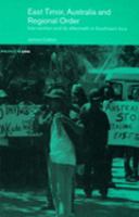 East Timor, Australia and Regional Order : Intervention and Its Aftermath in Southeast Asia.