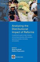 Analyzing the Distributional Impact of Reforms, 1 : A Practitioner's Guide to Trade, Monetary and Exchange Rate Policy, Utility Provision, Agricultural Markets, Land Policy, and Education.
