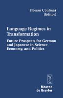 Language Regimes in Transformation : Future Prospects for German and Japanese in Science, Economy, and Politics.