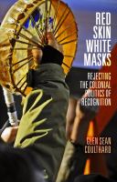 Red skin, white masks rejecting the colonial politics of recognition /
