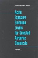 Acute Exposure Guideline Levels for Selected Airborne Chemicals : Volume 1.