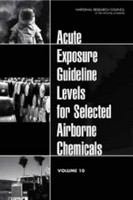 Acute Exposure Guideline Levels for Selected Airborne Chemicals : Volume 10.