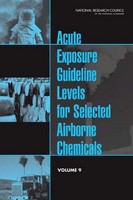 Acute Exposure Guideline Levels for Selected Airborne Chemicals : Volume 9.