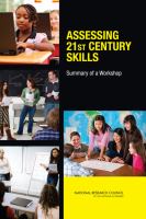 Assessing 21st Century Skills : Summary of a Workshop.