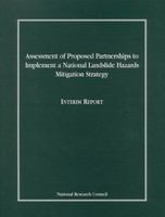 Assessment of Proposed Partnerships to Implement a National Landslide Hazards Mitigation Strategy : Interim Report.