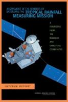 Assessment of the Benefits of Extending the Tropical Rainfall Measuring Mission : A Perspective from the Research and Operations Communities: Interim Report.