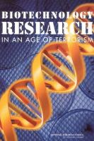 Biotechnology Research in an Age of Terrorism : Confronting the "Dual Use" Dilemma.