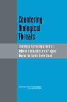 Countering Biological Threats : Challenges for the Department of Defense's Nonproliferation Program Beyond the Former Soviet Union.