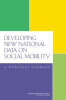 Developing New National Data on Social Mobility : A Workshop Summary.