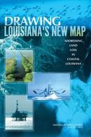 Drawing Louisiana's New Map : Addressing Land Loss in Coastal Louisiana.