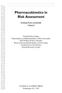 Drinking Water and Health, Volume 8 : Pharmacokinetics in Risk Assessment.