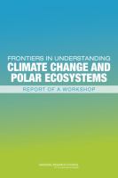 Frontiers in Understanding Climate Change and Polar Ecosystems : Report of a Workshop.