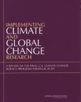 Implementing Climate and Global Change Research : A Review of the Final U. S. Climate Change Science Program Strategic Plan.