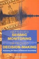 Improved Seismic Monitoring - Improved Decision-Making : Assessing the Value of Reduced Uncertainty.