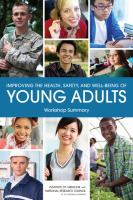 Improving the Health, Safety, and Well-Being of Young Adults : Workshop Summary.