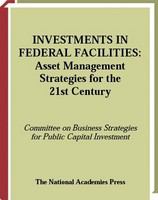 Investments in Federal Facilities : Asset Management Strategies for the 21st Century.