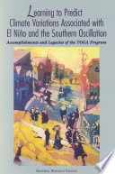 Learning to Predict Climate Variations Associated with el Nino and the Southern Oscillation : Accomplishments and Legacies of the TOGA Program.