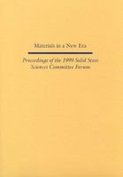 Materials in a New Era : Proceedings of the 1999 Solid State Sciences Committee Forum.