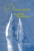 Ocean Noise and Marine Mammals.