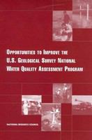 Opportunities to Improve the U. S. Geological Survey National Water Quality Assessment Program.