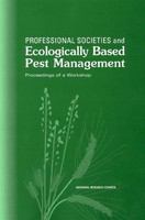 Professional Societies and Ecologically Based Pest Management : Proceedings of a Workshop.