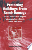 Protecting Buildings from Bomb Damage : Transfer of Blast-Effects Mitigation Technologies from Military to Civilian Applications.