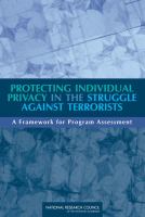 Protecting Individual Privacy in the Struggle Against Terrorists : A Framework for Program Assessment.