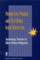 Protecting People and Buildings from Terrorism : Technology Transfer for Blast-Effects Mitigation.
