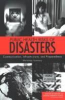 Public Health Risks of Disasters : Communication, Infrastructure, and Preparedness: Workshop Summary.