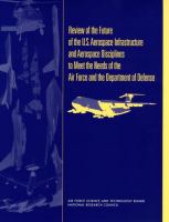 Review of the Future of the U. S. Aerospace Infrastructure and Aerospace Engineering Disciplines to Meet the Needs of the Air Force and the Department of Defense.