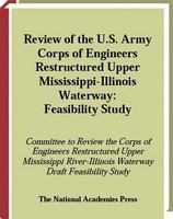 Review of the U. S. Army Corps of Engineers Restructured Upper Mississippi-Illinois River Waterway Feasibility Study : Interim Report.