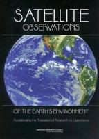 Satellite Observations of the Earth's Environment : Accelerating the Transition of Research to Operations.