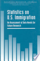 Statistics on U. S. Immigration : An Assessment of Data Needs for Future Research.