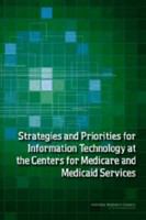 Strategies and Priorities for Information Technology at the Centers for Medicare and Medicaid Services.