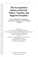 The Competitive Status of the U. S. Fibers, Textiles, and Apparel Complex : A Study of the Influences of Technology in Determining International Industrial Competitive Advantage.