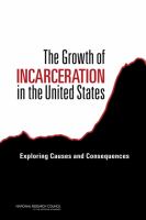 The Growth of Incarceration in the United States : Exploring Causes and Consequences.