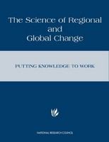 The Science of Regional and Global Change : Putting Knowledge to Work.